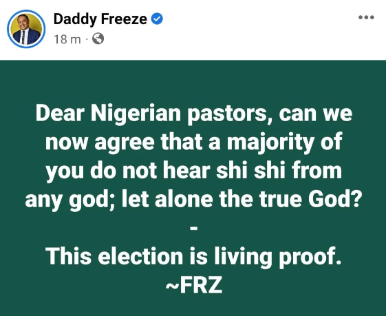 2023 Elections: ''Dear Nigerian pastors, can we now agree that majority of you do not hear shi shi'' - Daddy Freeze 4