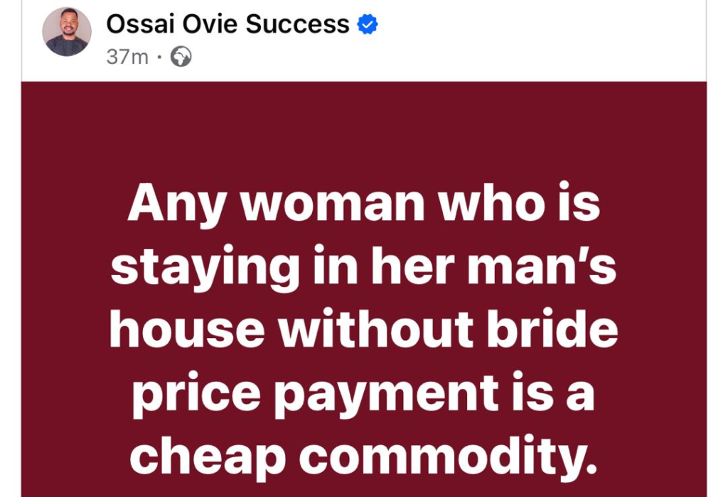 Any woman who is staying in her man’s house without bride price payment is a cheap commodity - Delta state governor’s aide, Ossai Ovie Success, says 4