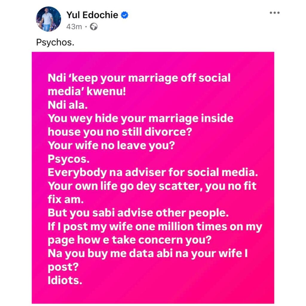 “If my post dey offend you, hug transformer”- Yul Edochie slams those Telling Him to Keep His Marriage Off Social Media 6