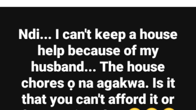 Photo of Is it that you can’t afford it or that Oga is a dog? – Married Nigerian woman asks women who say ‘they can’t keep house helps because of their husbands’