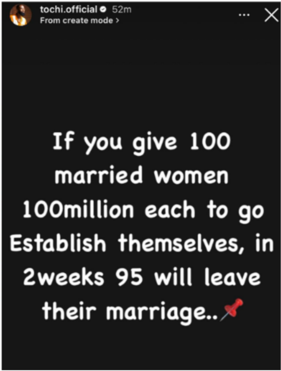 95 out of 100 married women will leave their marriages in two weeks if given N100m to establish themselves - Reality TV star, Tochi 4