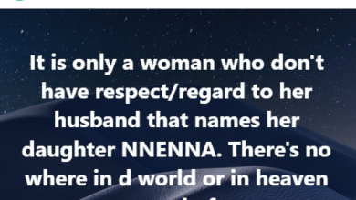 Photo of It is only a woman who doesn’t have respect for her husband that names her daughter Nnenna – Nigerian man says