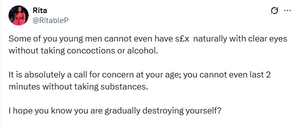 Some of you cannot have s3x naturally without taking concoctions or alcohol - Nigerian woman voices concerns over s3xual health of young men 3 Some of you cannot have s3x naturally without taking concoctions or alcohol - Nigerian woman voices concerns over s3xual health of young men 3