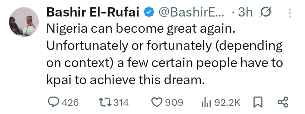 ''Nigeria can be great again but a few certain people have to kpai to achieve this" - Bashir El-Rufai 6