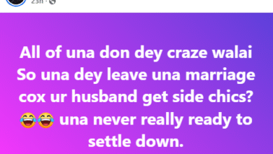 Photo of You all have gone crazy – Nigerian lady berates women who leave their marriages because of side chicks