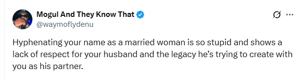 Photo of Hyphenating your name as a married woman is stupid and shows a lack of respect for your husband – Nigerian man says